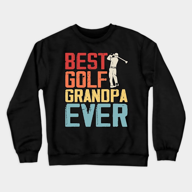 Best Golf Grandpa Ever T Shirt For Men Crewneck Sweatshirt by Pretr=ty